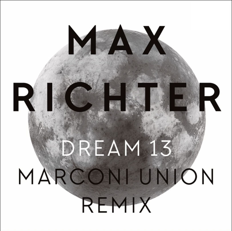 Max-Richter---Dream-13-(Marconi-Union-Remix)