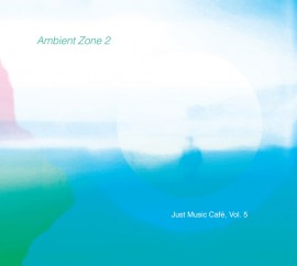 Ambient Zone 2 (Just Music Café Vol 5)