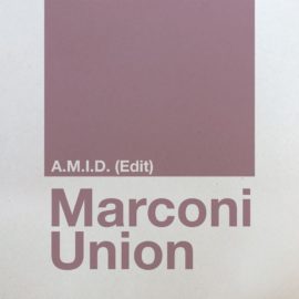 New Marconi Union Single // A.M.I.D. (Edit)