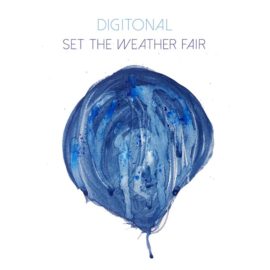 Set The Weather Fair | New Digitonal Album