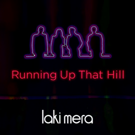 Running Up That Hill | Laki Mera | New Single